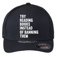 Try Reading Books Instead Of Banning Them Books Lover Flexfit Unipanel Trucker Cap