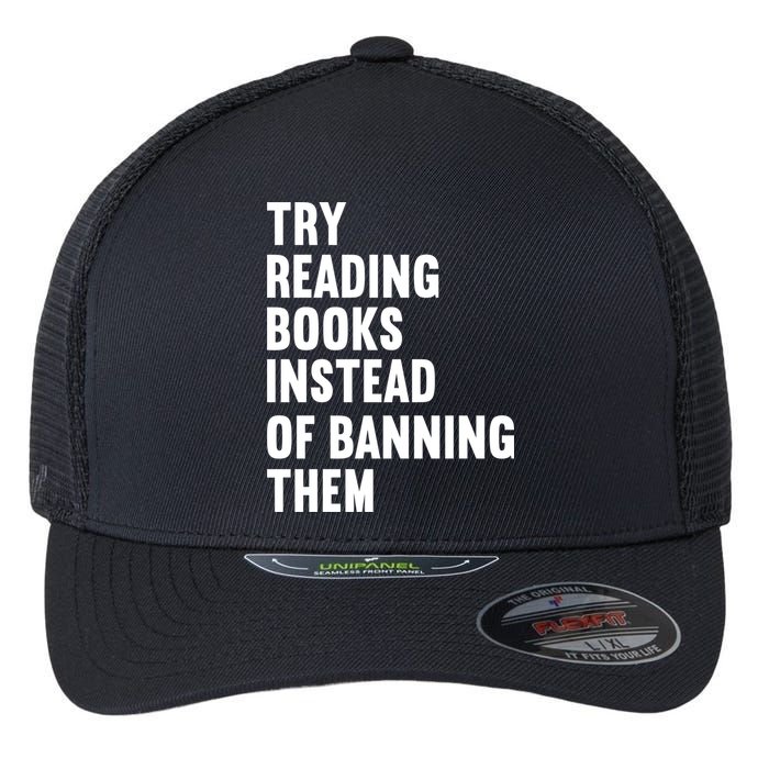 Try Reading Books Instead Of Banning Them Books Lover Flexfit Unipanel Trucker Cap