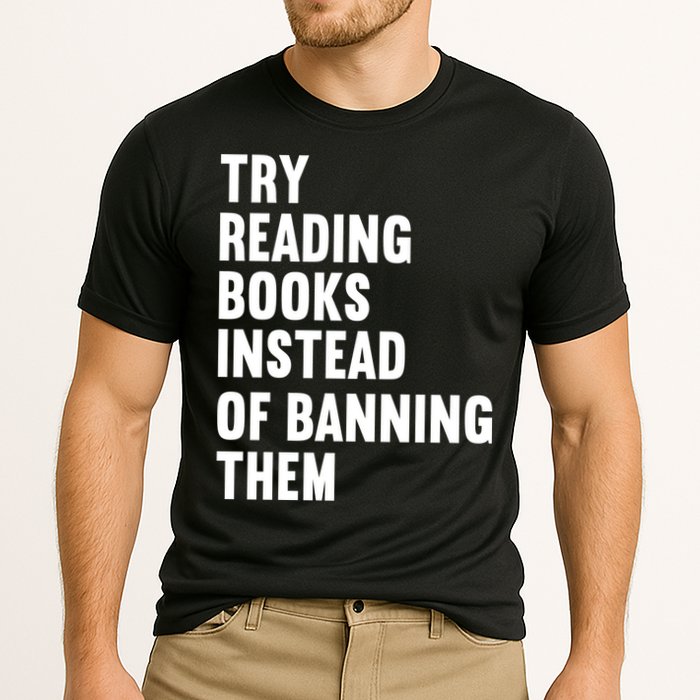 Try Reading Books Instead Of Banning Them Books Lover Performance Shirt