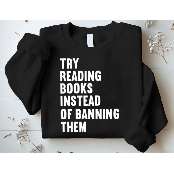 Try Reading Books Instead Of Banning Them Books Lover Sweatshirt