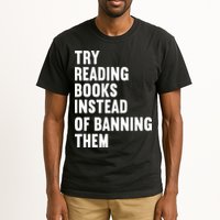 Try Reading Books Instead Of Banning Them Books Lover Tall T-Shirt
