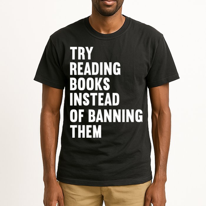 Try Reading Books Instead Of Banning Them Books Lover Tall T-Shirt