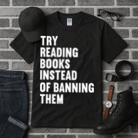 Try Reading Books Instead Of Banning Them Books Lover Tall T-Shirt