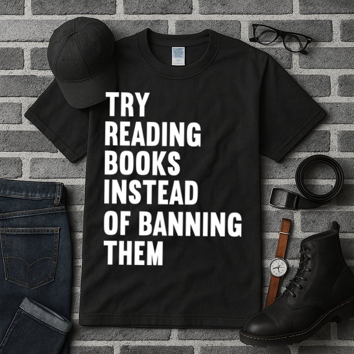 Try Reading Books Instead Of Banning Them Books Lover Tall T-Shirt