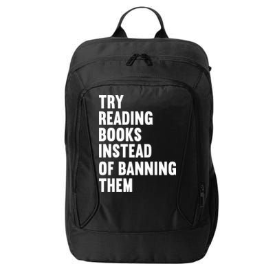 Try Reading Books Instead Of Banning Them Books Lover City Backpack