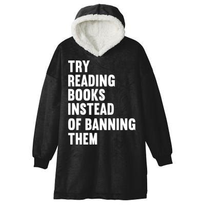 Try Reading Books Instead Of Banning Them Books Lover Hooded Wearable Blanket