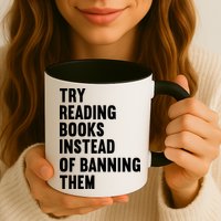 Try Reading Books Instead Of Banning Them Books Lover Mug