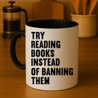 Try Reading Books Instead Of Banning Them Books Lover Mug