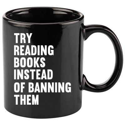 Try Reading Books Instead Of Banning Them Books Lover 11oz C Handle Ceramic Mug