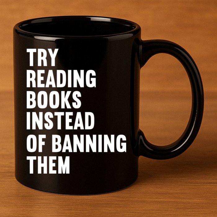 Try Reading Books Instead Of Banning Them Books Lover 11oz C Handle Ceramic Mug