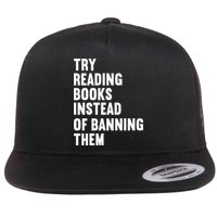 Try Reading Books Instead Of Banning Them Books Lover Flatbill Hat
