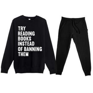 Try Reading Books Instead Of Banning Them Books Lover Premium Crewneck Sweatsuit Set