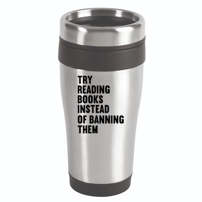Try Reading Books Instead Of Banning Them Books Lover 16oz Travel Tumbler
