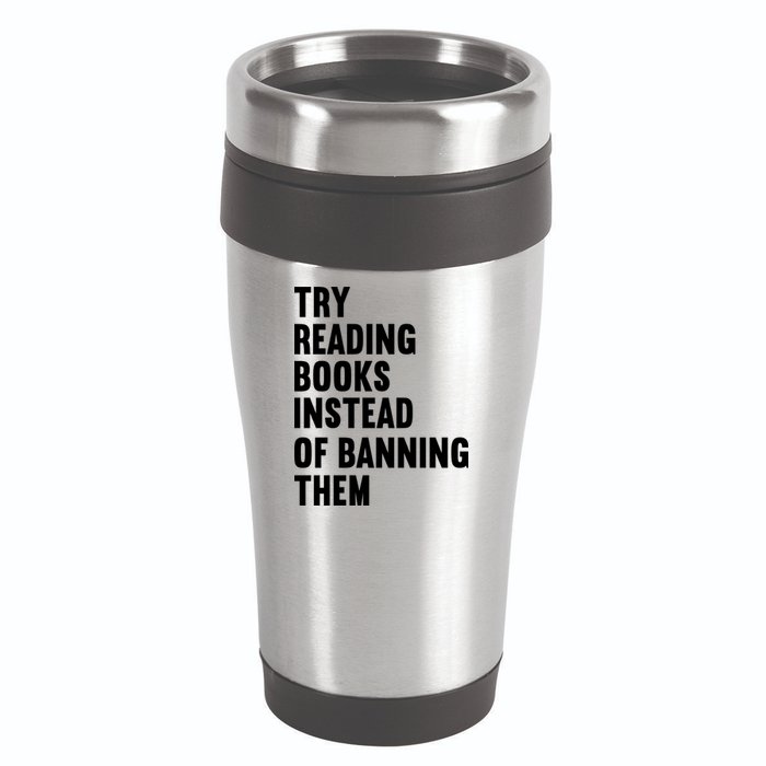 Try Reading Books Instead Of Banning Them Books Lover 16oz Travel Tumbler