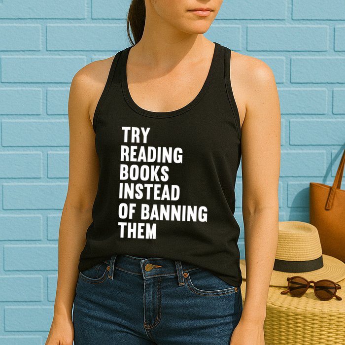 Try Reading Books Instead Of Banning Them Books Lover Womens Tank Top