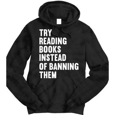 Try Reading Books Instead Of Banning Them Books Lover Tie Dye Hoodie