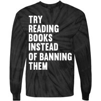Try Reading Books Instead Of Banning Them Books Lover Tie-Dye Long Sleeve Shirt