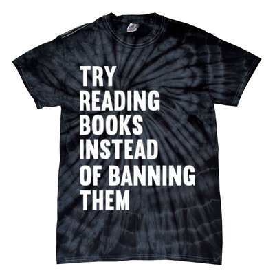 Try Reading Books Instead Of Banning Them Books Lover Tie-Dye T-Shirt