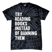 Try Reading Books Instead Of Banning Them Books Lover Tie-Dye T-Shirt
