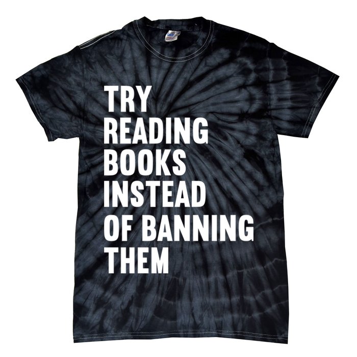 Try Reading Books Instead Of Banning Them Books Lover Tie-Dye T-Shirt