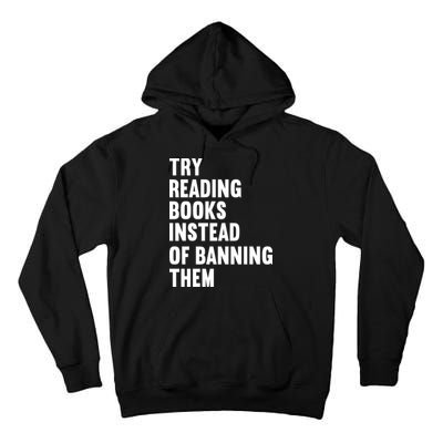 Try Reading Books Instead Of Banning Them Books Lover Tall Hoodie