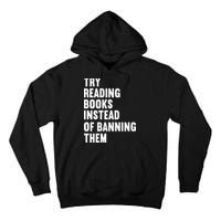 Try Reading Books Instead Of Banning Them Books Lover Tall Hoodie