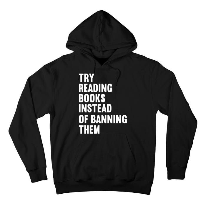 Try Reading Books Instead Of Banning Them Books Lover Tall Hoodie