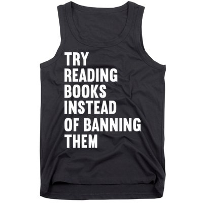 Try Reading Books Instead Of Banning Them Books Lover Tank Top
