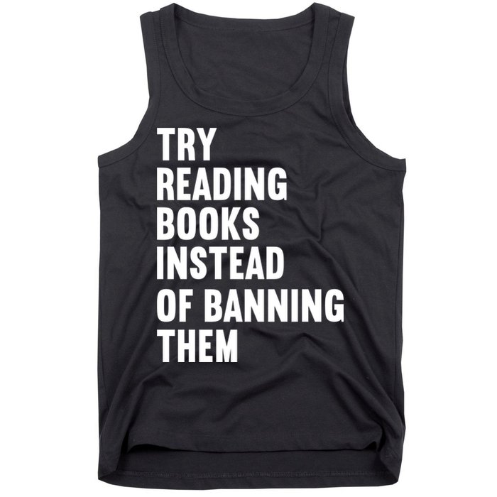 Try Reading Books Instead Of Banning Them Books Lover Tank Top