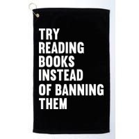 Try Reading Books Instead Of Banning Them Books Lover Golf Towel