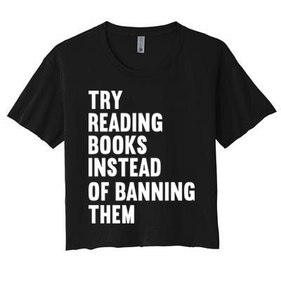 Try Reading Books Instead Of Banning Them Books Lover Crop Top