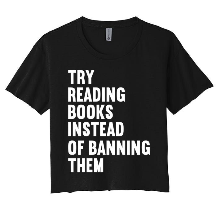 Try Reading Books Instead Of Banning Them Books Lover Crop Top