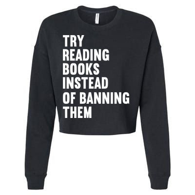 Try Reading Books Instead Of Banning Them Books Lover Cropped Pullover Crew