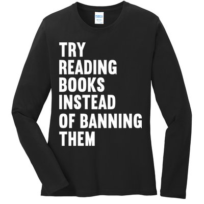Try Reading Books Instead Of Banning Them Books Lover Ladies Long Sleeve Shirt