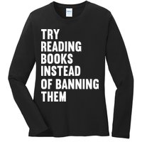 Try Reading Books Instead Of Banning Them Books Lover Ladies Long Sleeve Shirt