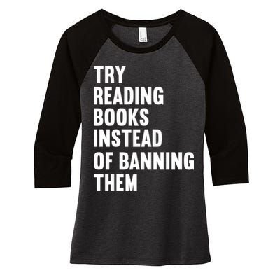 Try Reading Books Instead Of Banning Them Books Lover Women's Tri-Blend 3/4-Sleeve Raglan Shirt