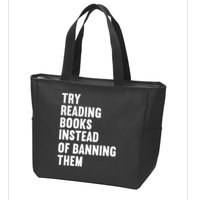 Try Reading Books Instead Of Banning Them Books Lover Zip Tote Bag