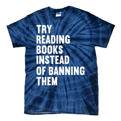 Try Reading Books Instead Of Banning Them Books Lover Tie-Dye T-Shirt