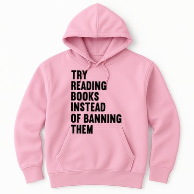 Try Reading Books Instead Of Banning Them Books Lover Hoodie