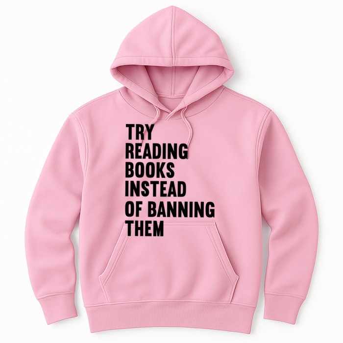 Try Reading Books Instead Of Banning Them Books Lover Hoodie