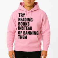 Try Reading Books Instead Of Banning Them Books Lover Hoodie