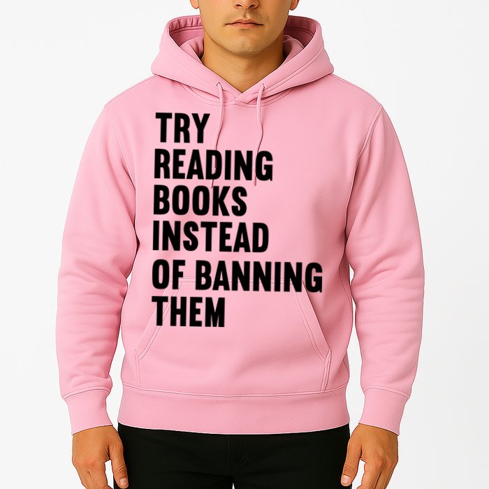 Try Reading Books Instead Of Banning Them Books Lover Hoodie