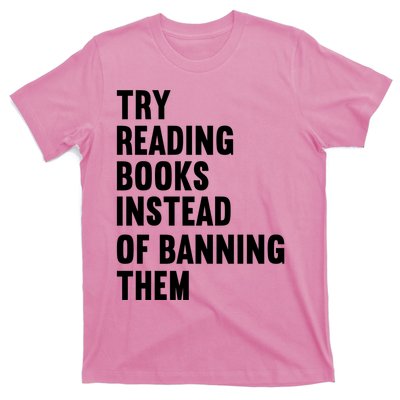 Try Reading Books Instead Of Banning Them Books Lover T-Shirt