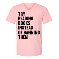 Try Reading Books Instead Of Banning Them Books Lover V-Neck T-Shirt