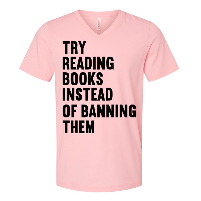 Try Reading Books Instead Of Banning Them Books Lover V-Neck T-Shirt