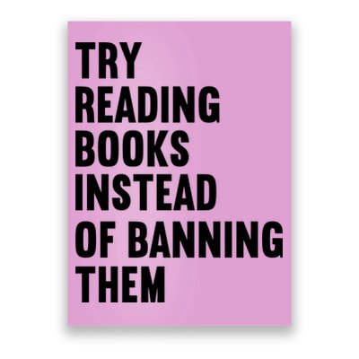 Try Reading Books Instead Of Banning Them Books Lover Poster