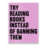 Try Reading Books Instead Of Banning Them Books Lover Poster