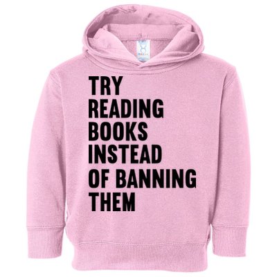 Try Reading Books Instead Of Banning Them Books Lover Toddler Hoodie