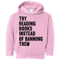 Try Reading Books Instead Of Banning Them Books Lover Toddler Hoodie