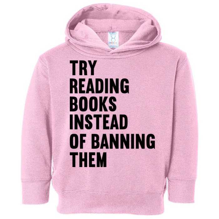 Try Reading Books Instead Of Banning Them Books Lover Toddler Hoodie